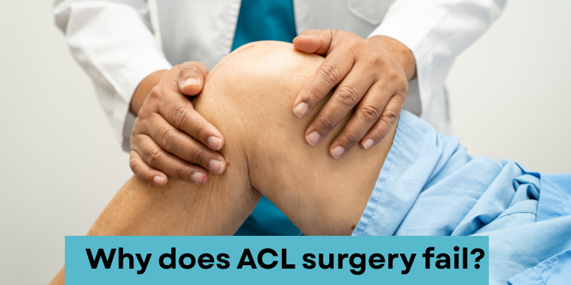 Why does ACL surgery fail – causes and complications of ACL reconstruction