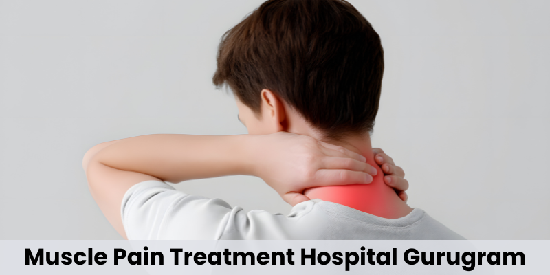 Muscle Pain Treatment Hospital Gurugram