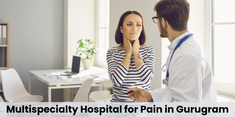 Multispecialty Hospital for Pain in Gurugram