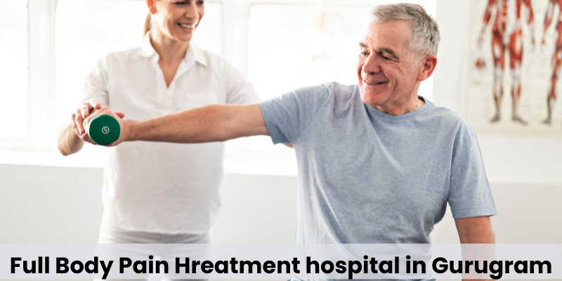 Full Body Pain Treatment Hospital in Gurugram