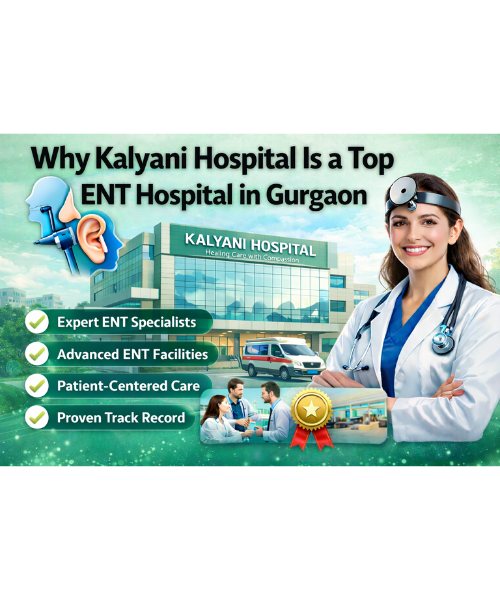 Top ENT Hospital in Gurgaon with expert ENT doctors at Kalyani Hospital